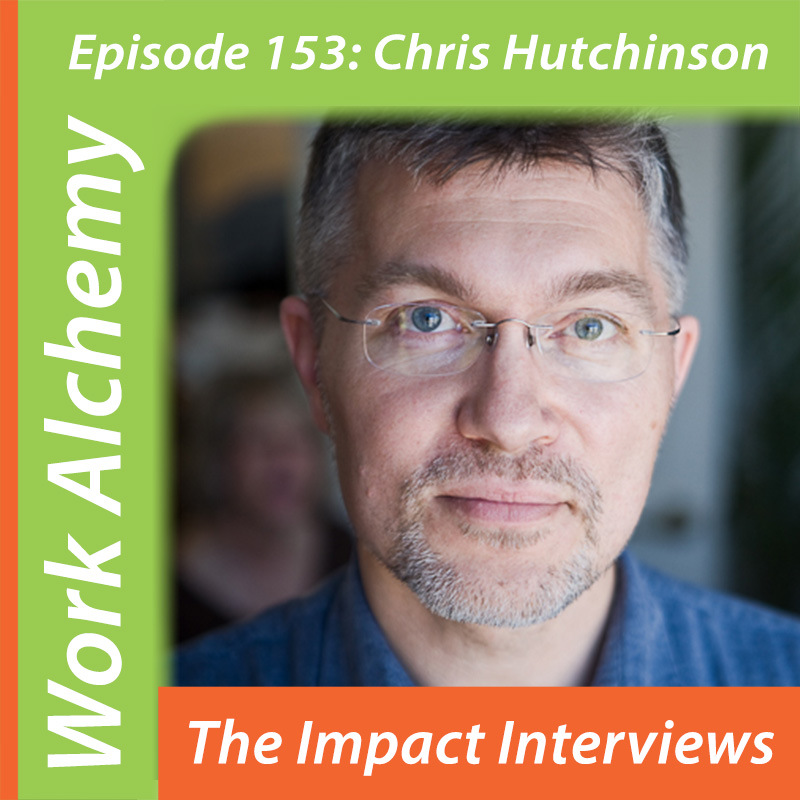 workalchemypodcast Episode 153 Chris Hutchinson – WorkAlchemy