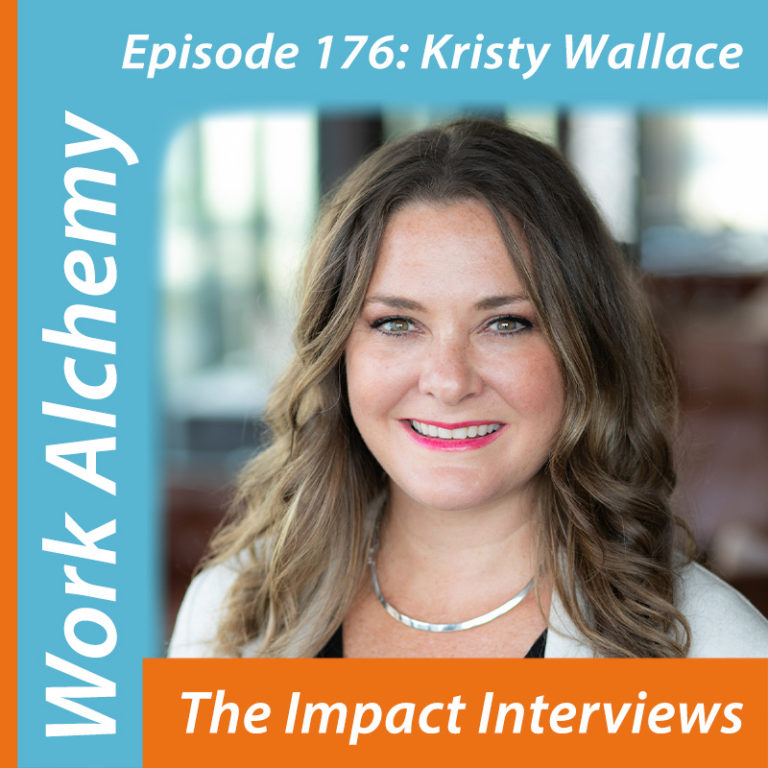 Episode 176: Kristy Wallace – WorkAlchemy